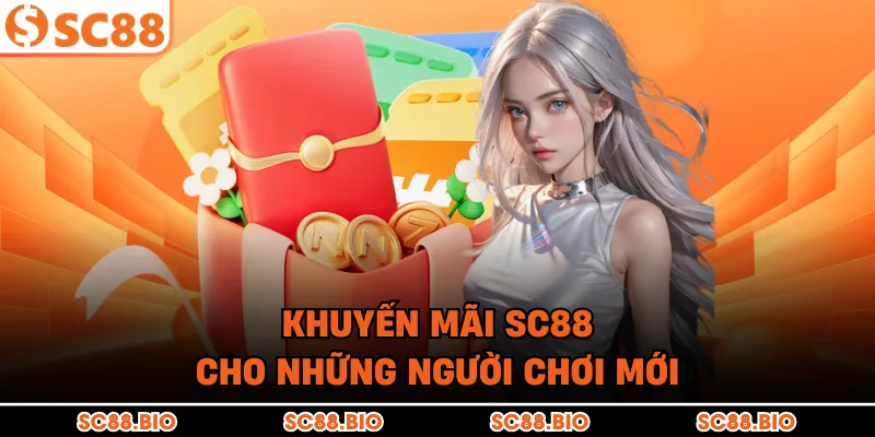 Khuyến mãi SC88 cho những người chơi mới