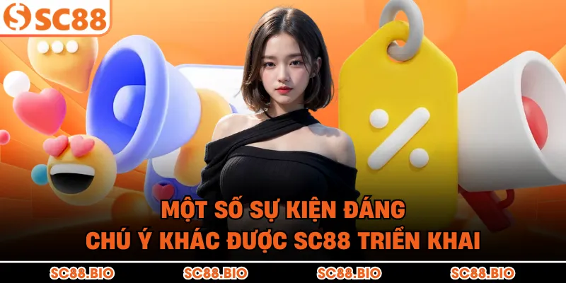 Một số sự kiện đáng chú ý khác được SC88 triển khai