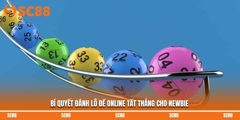 Bí quyết đánh lô đề online tất thắng cho newbie